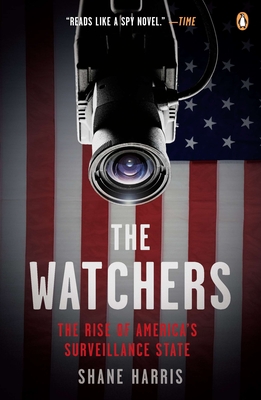 The Watchers: The Rise of America's Surveillance State - Shane Harris
