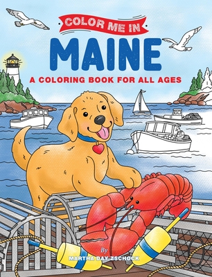 Color Me in Maine: A Coloring Book for All Ages - Martha Day Zschock