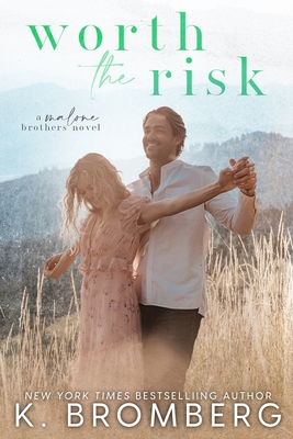 Coperta cărții 'Worth the Risk (The Malone Brothers) - K. Bromberg'