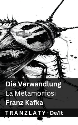 Die Verwandlung / La Metamorfosi: Tranzlaty Deutsch Italiano - Franz Kafka