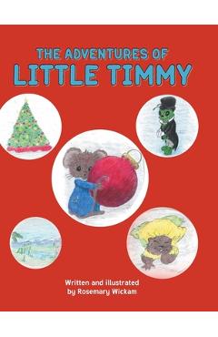 The Adventures of Little Timmy - Rosemary Wickam