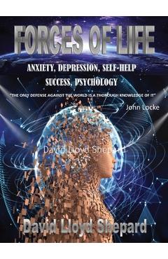 Coperta cărții 'Forces of Life: Anxiety, Depression, Self-Help, Social Skills, Success - David L. Shepard'