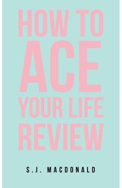 Coperta cărții 'How To Ace Your Life Review - S. J. Macdonald'