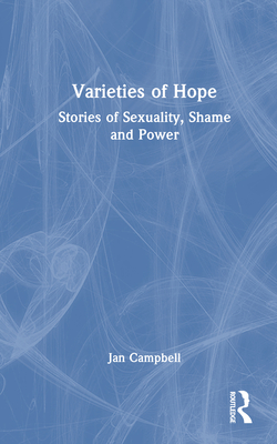 Varieties of Hope: Stories of Sexuality, Shame and Power - Jan Campbell