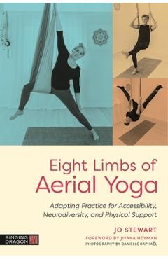 Coperta cărții 'Eight Limbs of Aerial Yoga: Adapting Practice for Accessibility, Neurodiversity, and Physical Support - Jo Stewart'