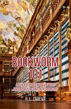 Coperta cărții 'Bookworm 101: A Guide for Book Reviewers and Bookish Content Creators -'