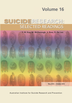 Suicide Research Selected Readings: Volume 16 May 2016-October 2016 - Y. W. Koo