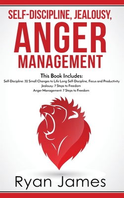 Self-Discipline, Jealousy, Anger Management: 3 Books in One - Self-Discipline: 32 Small Changes to Life Long Self-Discipline and Productivity, ... Fre - Ryan James