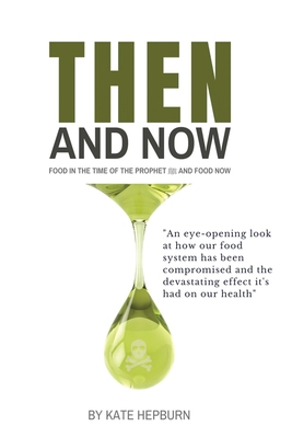 Then and Now. Food in the Time of the Prophet and Food Now - Kate Hepburn