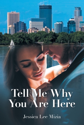 Tell Me Why You Are Here - Jessica Lee Mizia
