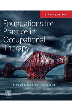 Coperta cărții 'Foundations for Practice in Occupational Therapy - Edward A. S. Duncan'