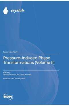 Coperta cărții 'Pressure-Induced Phase Transformations (Volume II) - Daniel Errandonea'