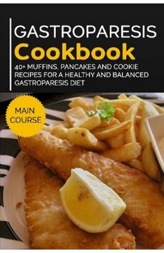 Coperta cărții 'Gastroparesis Cookbook: 40+ Muffins, Pancakes and Cookie recipes for a healthy and balanced Gastroparesis diet - Njoku'