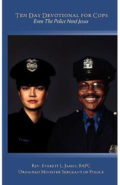 Poza produsului Ten Day Devotional for Cops: Even The Police Need Jesus - Everett James