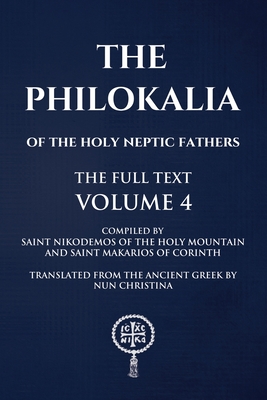 Philokalia Volume 4: The Full Text - Saint Makarios Of Corinth