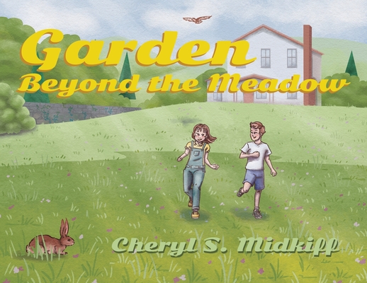 Garden Beyond the Meadow - Cheryl S. Midkiff