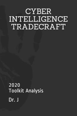 Coperta cărții 'Cyber Intelligence Tradecraft: 2020 Toolkit Analysis - J.'