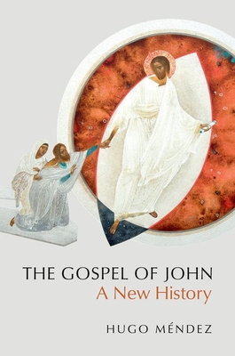 The Gospel of John: A New History - Hugo Méndez