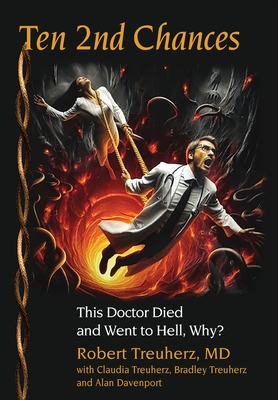 Coperta cărții 'Ten 2nd Chances: This Doctor Died and Went to Hell, Why? - Robert Treuherz'