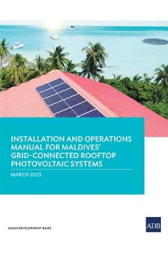 Coperta cărții 'Installation and Operations Manual for Maldives' Grid-Connected Rooftop Photovoltaic Systems -'