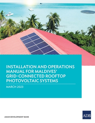 Coperta cărții 'Installation and Operations Manual for Maldives' Grid-Connected Rooftop Photovoltaic Systems -'