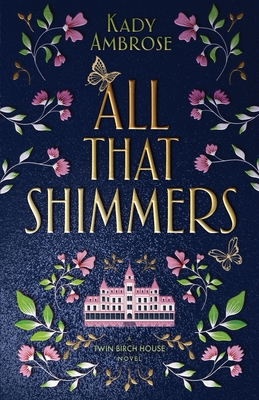 All That Shimmers - Kady Ambrose