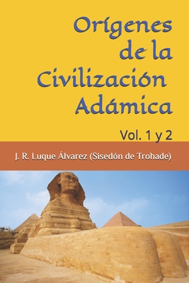 Orígenes Civilizaciones Adámicas: Vol. 1 y 2 - Josefa Rosalía Luque Álvarez