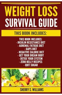 Coperta cărții 'Weight Loss Survival Guide: Insulin Resistance Diet, Adrenal Fatigue Diet, GAPS Diet, Negative Calorie Diet, Get Your'