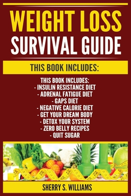 Coperta cărții 'Weight Loss Survival Guide: Insulin Resistance Diet, Adrenal Fatigue Diet, GAPS Diet, Negative Calorie Diet, Get Your'