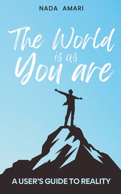 Coperta cărții 'The World is as You Are: A User's Guide to Reality - Nada Amari'