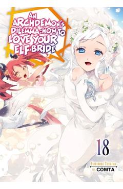 Coperta cărții 'An Archdemon's Dilemma: How to Love Your Elf Bride: Volume 18 (Light Novel) - Fuminori Teshima'