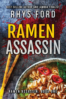 Ramen Assassin: Volume 1 - Rhys Ford