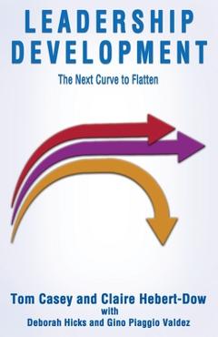 Coperta cărții 'Leadership Development-The Next Curve to Flatten - Tom Casey'