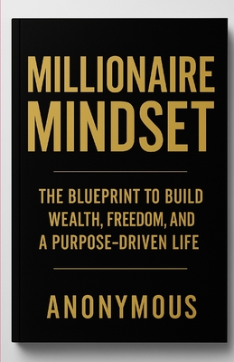 Millionaire Mindset (The BluePrint) - The Anonymous Hustler