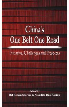 Coperta cărții 'China's One Belt One Road: Initiative, Challenges and Prospects - Nivedita Das Kundu'