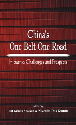 Coperta cărții 'China's One Belt One Road: Initiative, Challenges and Prospects - Nivedita Das Kundu'
