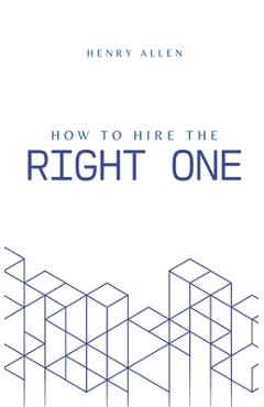 Poza produsului How to Hire the Right One - Henry Allen