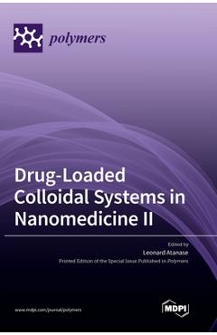 Coperta cărții 'Drug-Loaded Colloidal Systems in Nanomedicine II - Leonard Atanase'