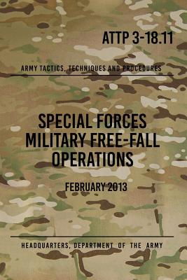 ATTP 3-18.11 Special Forces Military Free-Fall Operations: October 2011 - Headquarters Department Of The Army