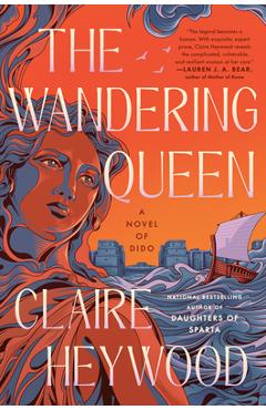 Coperta cărții 'The Wandering Queen: A Novel of Dido - Claire Heywood'