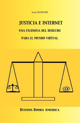 Justicia E Internet, una filosofía del derecho para el mundo virtual - Anna Mancini