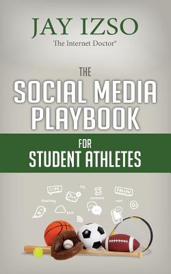 Coperta cărții 'The Social Media Playbook for Student Athletes - Jay Izso'