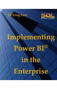 Coperta cărții 'Implementing Power BI in the Enterprise - Greg Low'