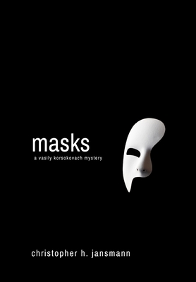 Masks: A Vasily Korsokovach Mystery - Christopher Jansmann
