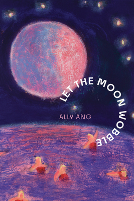 Let the Moon Wobble - Ally Ang