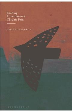 Poza produsului Reading Literature and Chronic Pain - Josie Billington