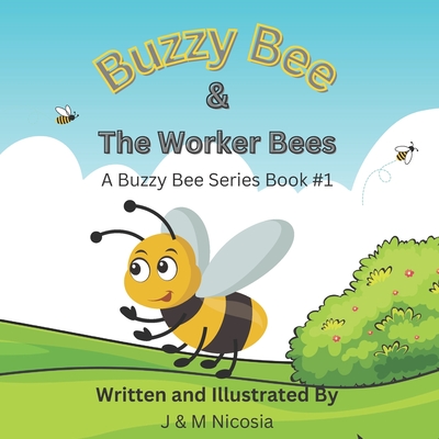 Buzzy Bee & The Worker Bees: Learn About Honeybees with Buzzy - M. Nicosia