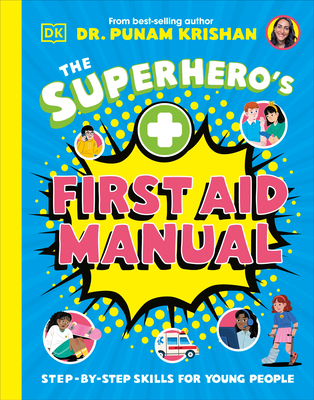 The Superhero's First Aid Manual: Step-By-Step Skills for Young People - Punam Krishan