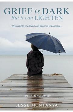 Coperta cărții 'Grief is Dark but it can Lighten - Jesse Montanya'