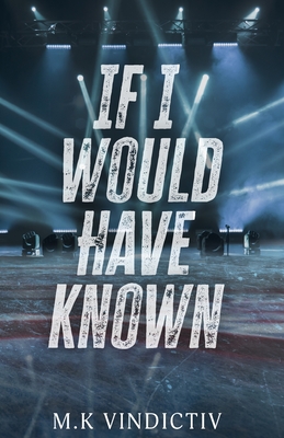 If I Would Have Known - M. K. Vindictiv